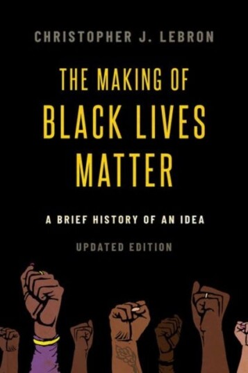 The Making of Black Lives Matter A Brief History of an Idea, Updated Edition The Making of Black Lives Matter A Brief History of an Idea, Updated Edition