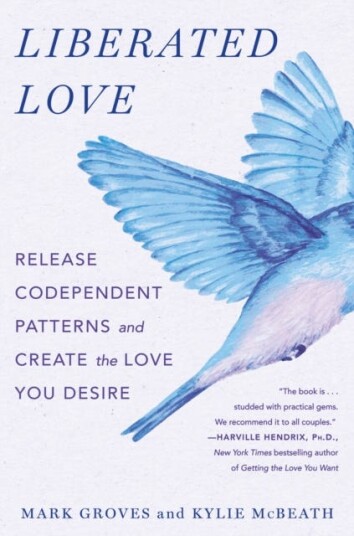 Liberated Love Release Codependent Patterns and Create the Love You Desire
