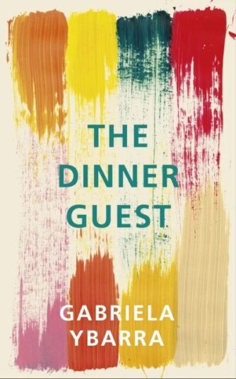 The Dinner Guest Av Gabriela Ybarra
