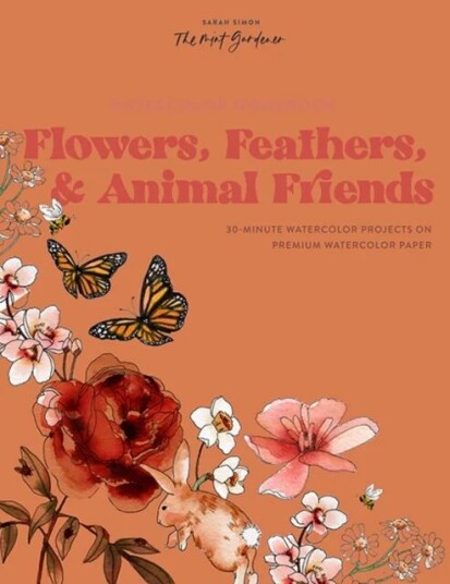 Watercolor Workbook: Flowers, Feathers, And Animal Friends Av Sarah Simon Watercolor Workbook: Flowers, Feathers, And Animal Friends Av Sarah Simon