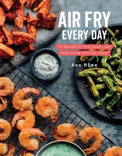 Air Fry Every Day Av Ben Mims