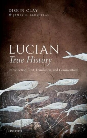 Lucian, True History Av Diskin (Former R. J. R. Nabisco Distinguished Professor Of Classical Studies Former R. J. R. Nabisco Distinguished Professor O
