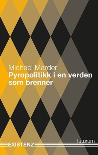Pyropolitikk I En Verden Som Brenner Av Michael Marder Pyropolitikk I En Verden Som Brenner Av Michael Marder