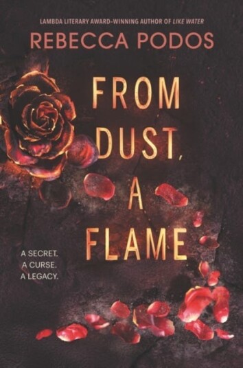 From Dust, A Flame Av Rebecca Podos From Dust, A Flame Av Rebecca Podos
