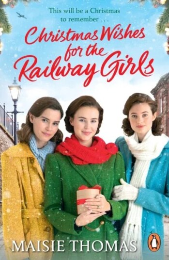 Christmas Wishes For The Railway Girls Av Maisie Thomas