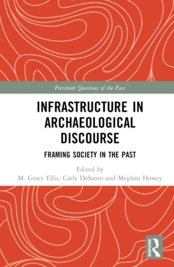 Infrastructure in Archaeological Discourse Framing Society in the Past