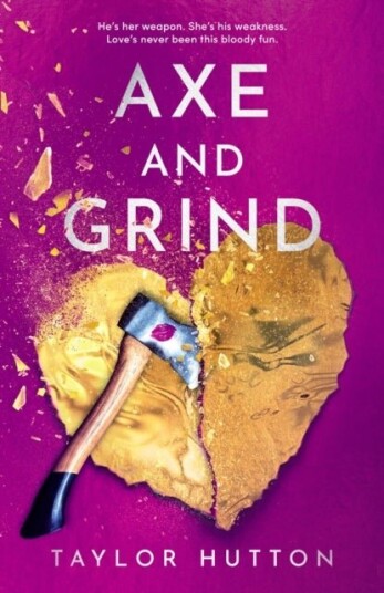 Axe and Grind Axe and Grind