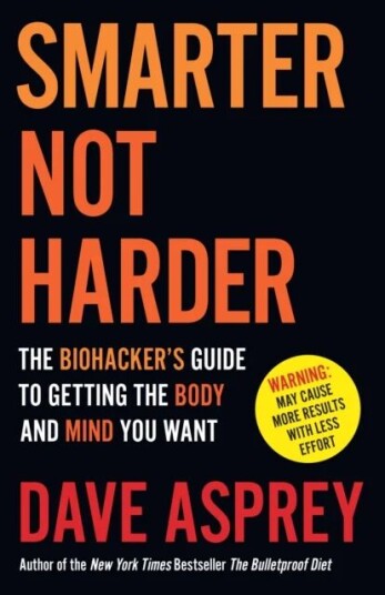 Smarter Not Harder Av Dave Asprey