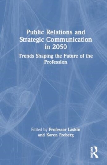 Public Relations and Strategic Communication in 2050 Public Relations and Strategic Communication in 2050