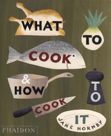 What To Cook And How To Cook It Av Jane Hornby
