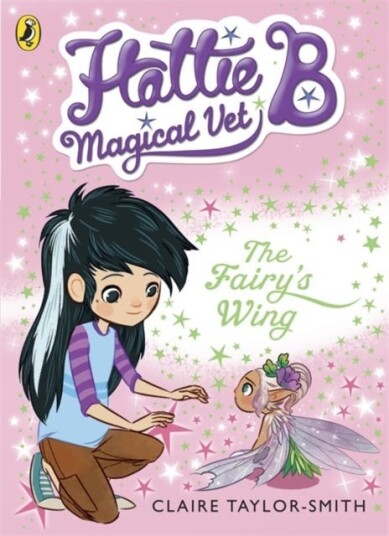 Hattie B, Magical Vet: The Fairy'S Wing (Book 3) Av Claire Taylor-Smith
