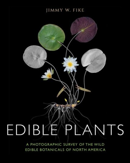 Edible Plants A Photographic Survey of the Wild Edible Botanicals of North America