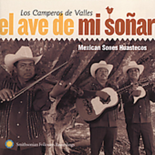 Los Camperos De Valles El Ave De Mi Sonar: Mexican Sones Huastecos CD