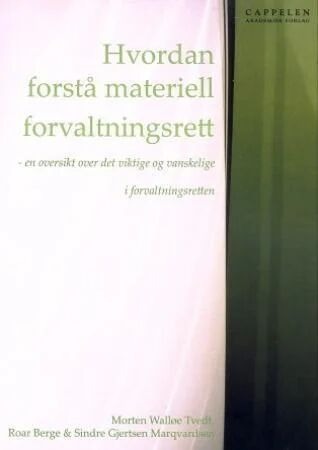 Hvordan Forstå Materiell Forvaltningsrett Av Roar Berge, Sindre Gjertsen Marqvardsen, Morten Walløe Tvedt