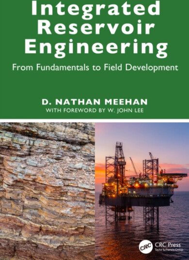 Integrated Reservoir Engineering  From Fundamentals to Field Development