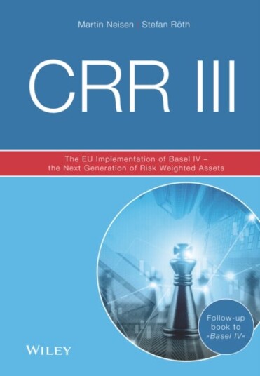 CRR III The EU Implementation of Basel IV the Next Generation of Risk Weighted Assets