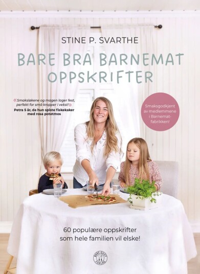 Bare Bra Barnemat Oppskrifter Av Stine Svarthe Bare Bra Barnemat Oppskrifter Av Stine Svarthe