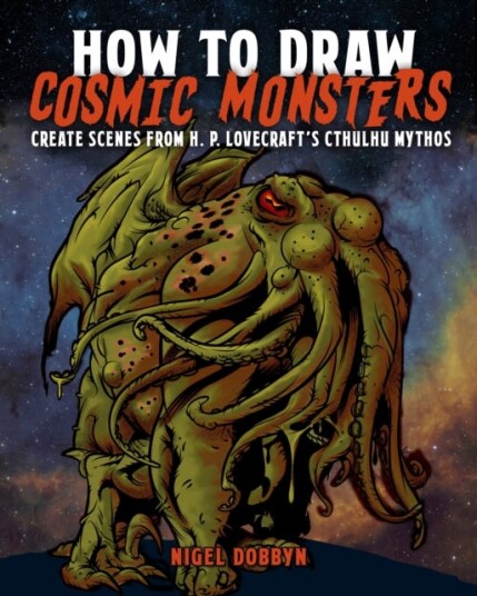 How to Draw Cosmic Monsters  Create Scenes from H. P. Lovecraft's Cthulhu Mythos