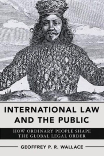 International Law and the Public How Ordinary People Shape the Global Legal Order