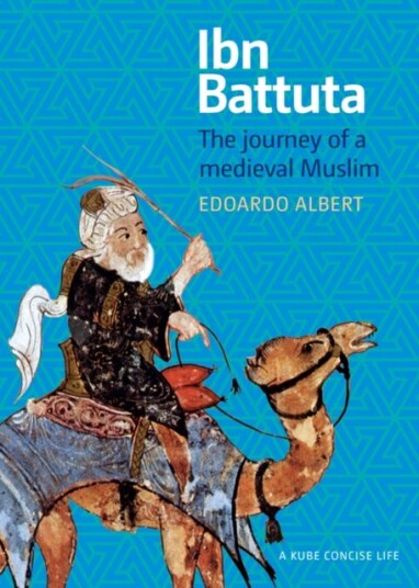 Ibn Battuta The Journey of a Medieval Muslim
