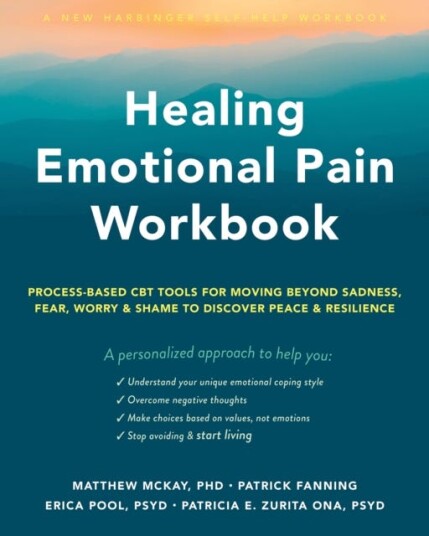 Healing Emotional Pain Workbook Av Erica Pool, Matthew Mckay, Patricia E. Psyd Zurita Ona, Patrick Fanning