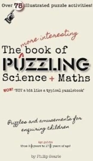 The More Interesting Book Of Puzzling Science + Maths Av Philip Searle