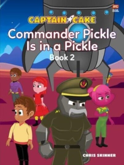 Captain Cake: Commander Pickle Is In A Pickle Av Chris Skinner Captain Cake: Commander Pickle Is In A Pickle Av Chris Skinner