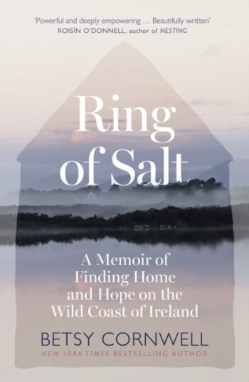 Ring of Salt: Finding home and hope on the Wild Coast of Ireland Ring of Salt: Finding home and hope on the Wild Coast of Ireland