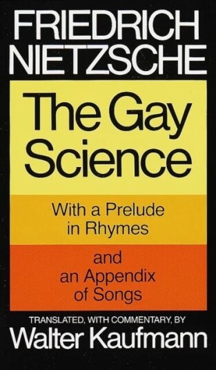 The Gay Science Av Friedrich Nietzsche The Gay Science Av Friedrich Nietzsche