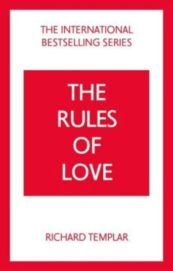 Rules Of Love, The: A Personal Code For Happier, More Fulfilling Relationships Av Richard Templar