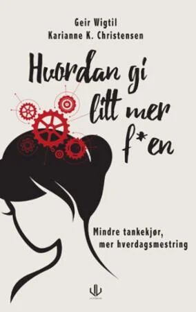 Hvordan gi litt mer faen Pocketbok av Karianne K. Christensen og Geir Wigtil Hvordan gi litt mer faen Pocketbok av Karianne K. Christensen og Geir Wigtil
