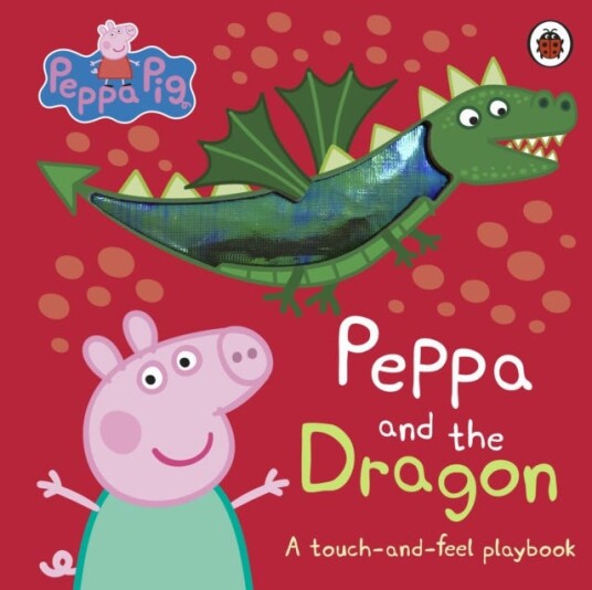 Peppa Pi Peppa and the Dragon  A TouchandFeel Playbook