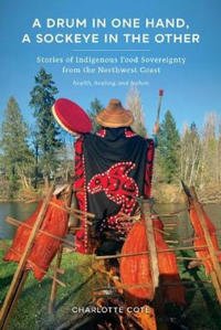 A Drum In One Hand, A Sockeye In The Other Av Charlotte Cote