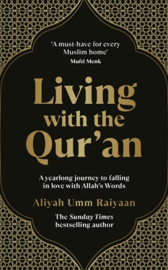 Living with the Qur’an A yearlong journey to falling in love with Allah’s Words