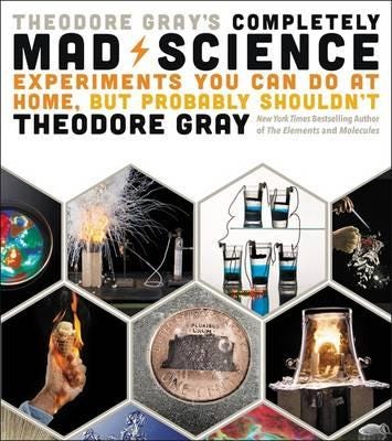 Theodore Gray'S Completely Mad Science Av Theodore Gray