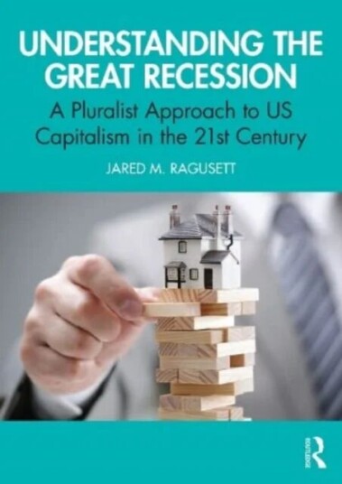 Understanding The Great Recession Av Jared M. (Central Connecticut State University Usa) Ragusett