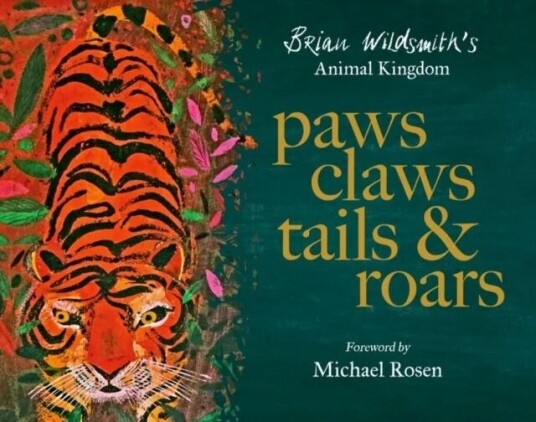 Paws, Claws, Tails, And Roars: Brian Wildsmith'S Animal Kingdom
