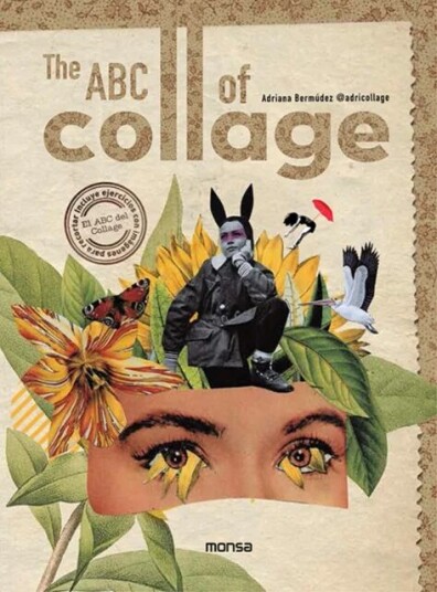 Abc Of Collage Av Adriana Bermudez Abc Of Collage Av Adriana Bermudez
