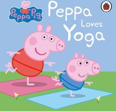 Peppa Pi Peppa Loves Yoga Peppa Pi Peppa Loves Yoga