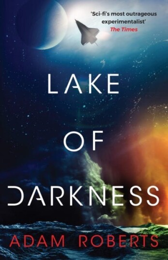 Lake of Darkness  The mindbending new science fiction novel from Adam Roberts