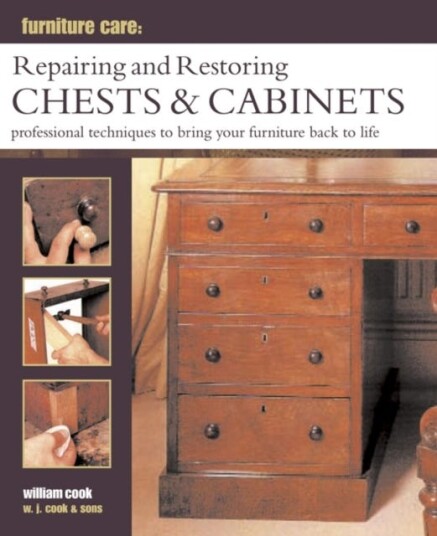 Furniture Care: Repairing And Restoring Chests & Cabinets Av William Cook Furniture Care: Repairing And Restoring Chests & Cabinets Av William Cook