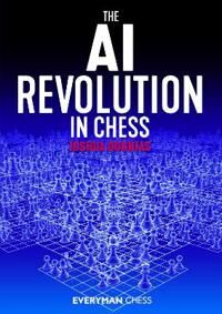 The Ai Revolution In Chess Av Joshua Doknjas