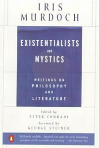 Murdoch Iris EXISTENTIALISTS AND MYSTICS