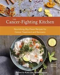 The Cancer-Fighting Kitchen, Second Edition Av Rebecca Katz, Mat Edelson
