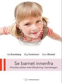 Se Barnet Innenfra Av Ida Brandtzæg, Stig Torsteinson, Guro Øiestad