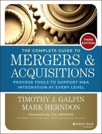 Galpin TJ The Complete Guide to Mergers and Acquisitions – Process Tools to Support M&A Integration at Every Level 3e Galpin TJ The Complete Guide to Mergers and Acquisitions – Process Tools to Support M&A Integration at Every Level 3e