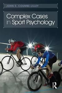 Complex Cases In Sport Psychology Av John E. Coumbe-Lilley