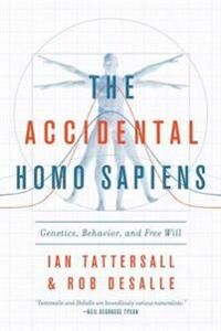 Tattersall Ian The Accidental Homo Sapiens