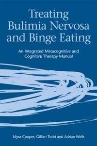 Treating Bulimia Nervosa And Binge Eating Av Myra Cooper, Gillian (University Of Cambridge Uk) Todd, Adrian (University Of Manchester Uk) Wells