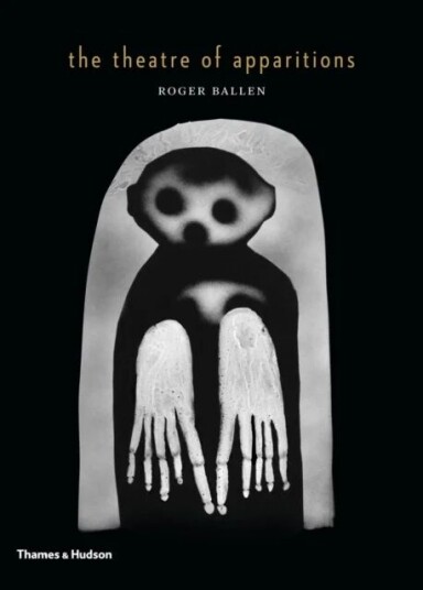 The Theatre Of Apparitions Av Roger Ballen